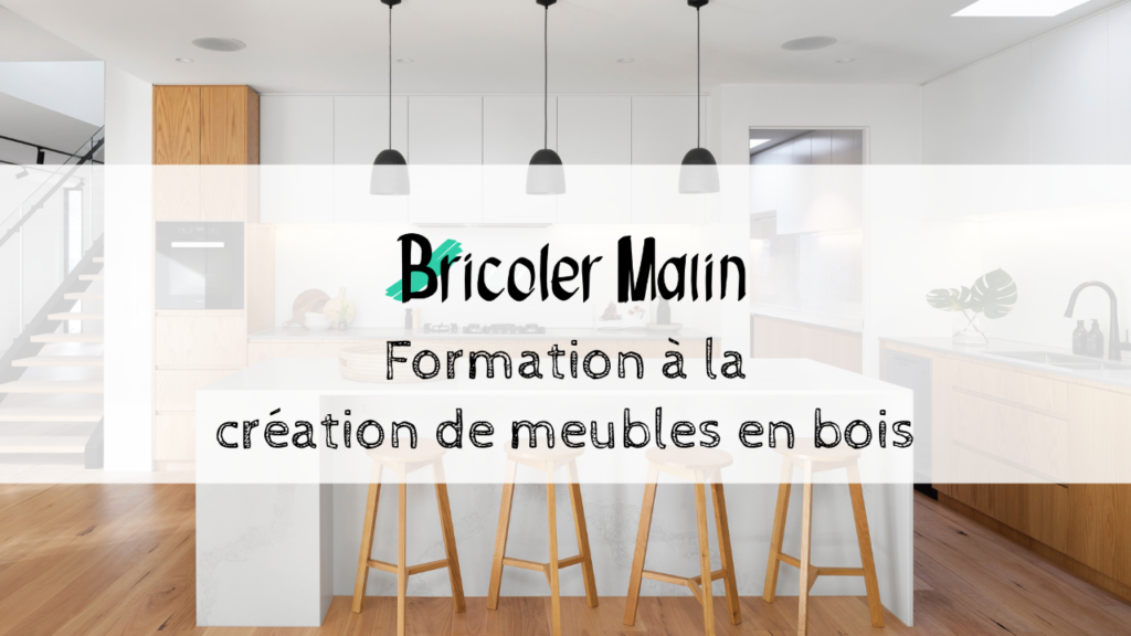Bricoler Malin - Formation création de meubles en bois