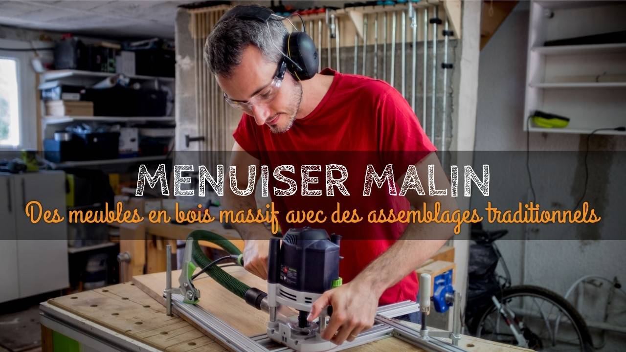Menuiser Malin - Formation fabrication de meubles en bois massif sans vis